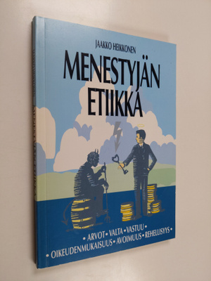 Jaakko Heikkonen : Menestyjän etiikka : arvot, valta, vas...