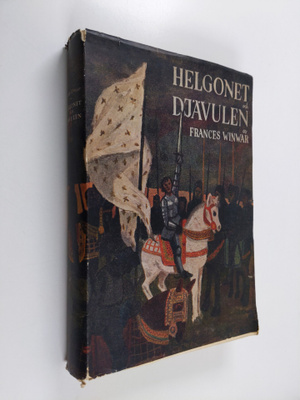 Frances Winwar : Helgonet och djävulen - Jeanne d'Arc och...