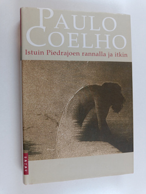 Paulo Coelho : Istuin Piedrajoen rannalla ja itkin