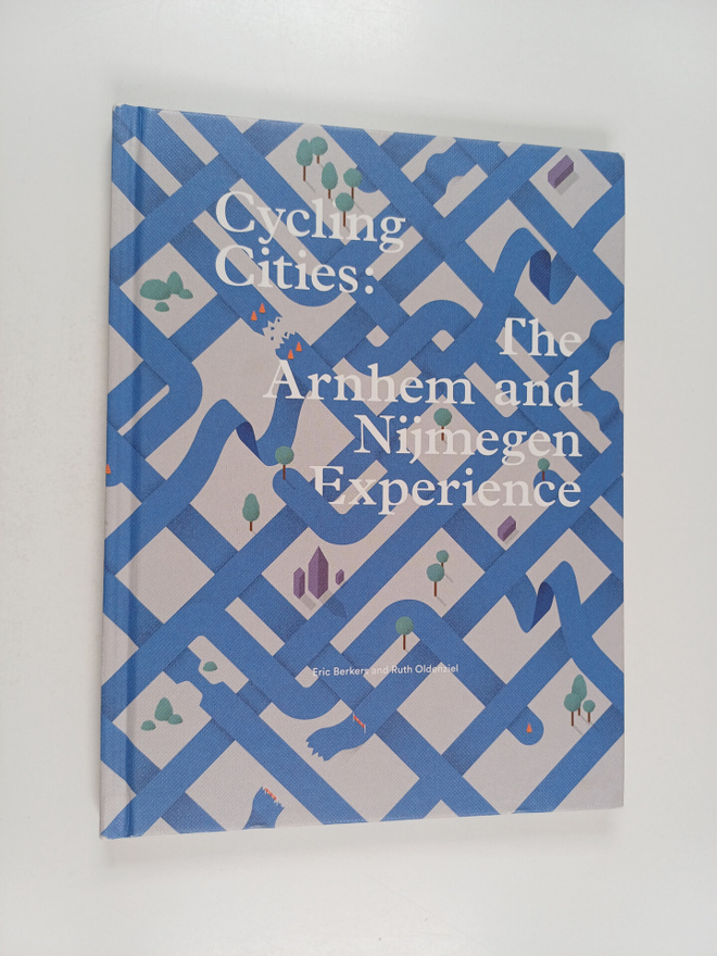 Ruth Oldenziel ym. : Cycling Cities : The Arnhem and Nijm...