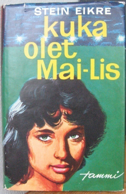 Stein Eikre: Kuka olet, Mai-Lis? Tammi 1959. 188 s.