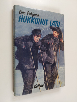 Eino Pohjamo : Hukkunut latu : kun nuoret miehet hiihtivä...