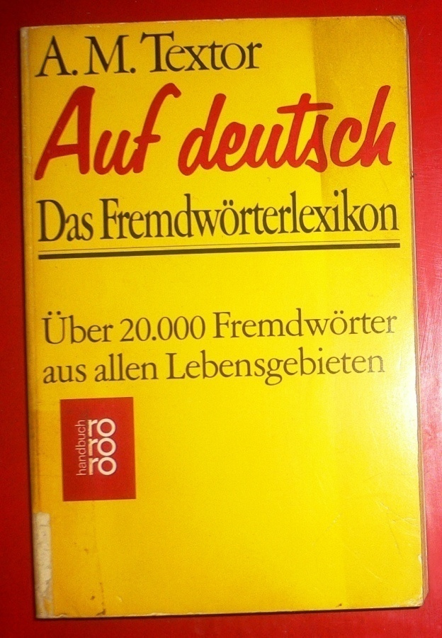 A. M. Textor Auf Deutsch  :  Das Fremdwörtelexikon