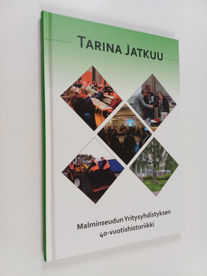 Tarina jatkuu : Malminseudun Yritysyhdistyksen 40-vuotish...