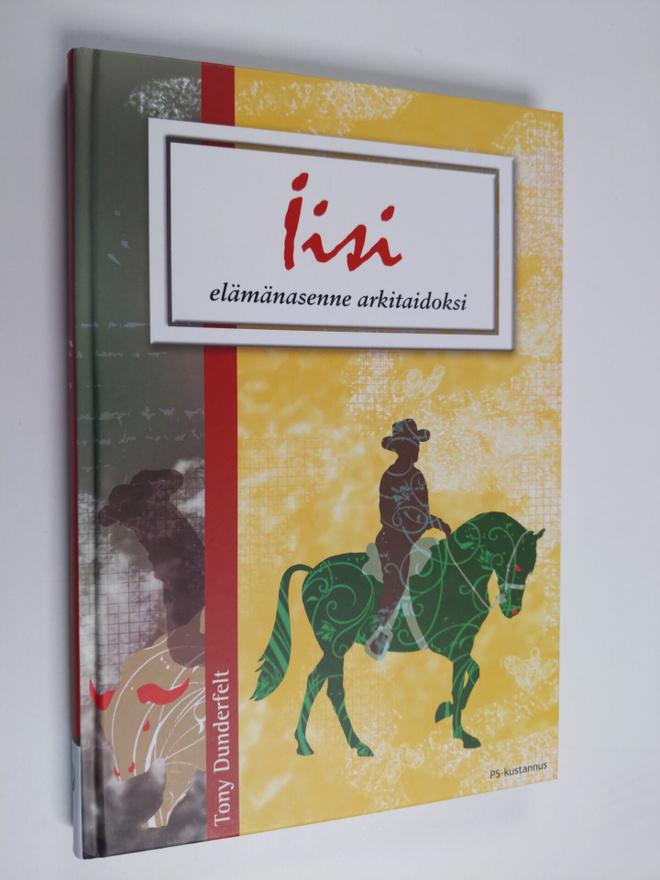 Tony Dunderfelt : Iisi : elämänasenne arkitaidoksi