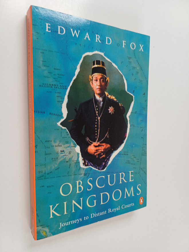 Edward Fox : Obscure Kingdoms : Journeys to Distant Royal...