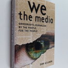 Dan Gillmor : We the media : grassroots journalism by the... - pikkukuva 1
