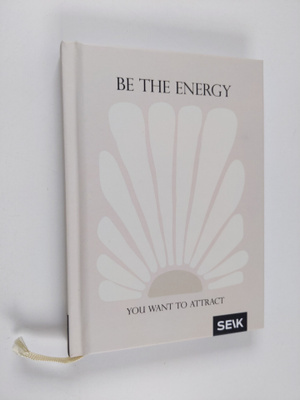 Be the energy you want to attract (Vironkielinen)