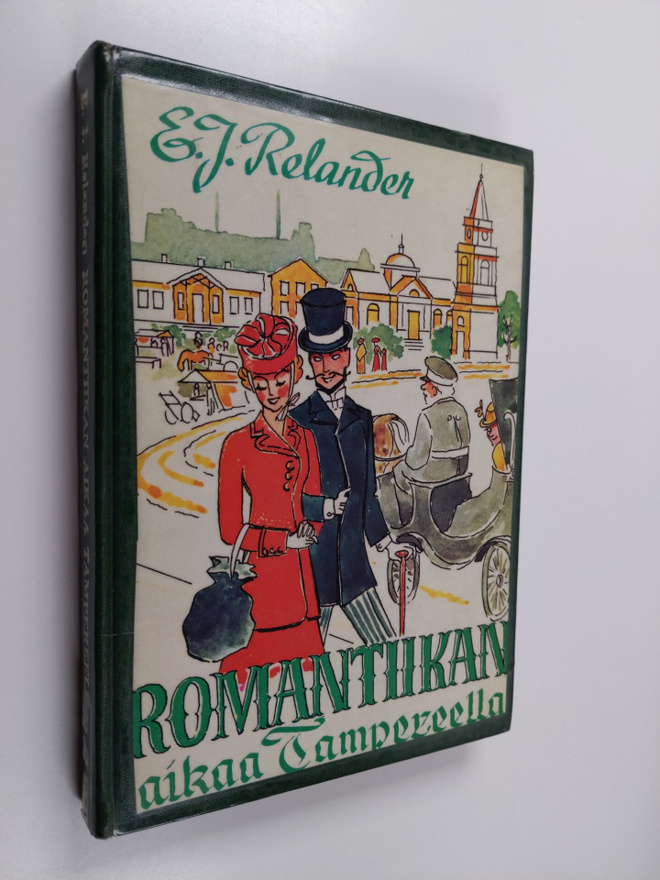E. J. Relander : Romantiikan aikaa Tampereella : muistelm...