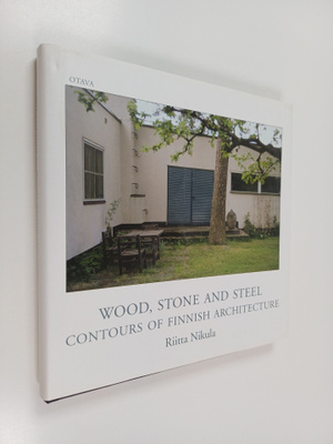 Riitta Nikula : Wood, stone and steel : contours of Finni...