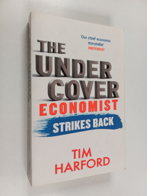 Tim Harford : The Undercover Economist Strikes Back - How...