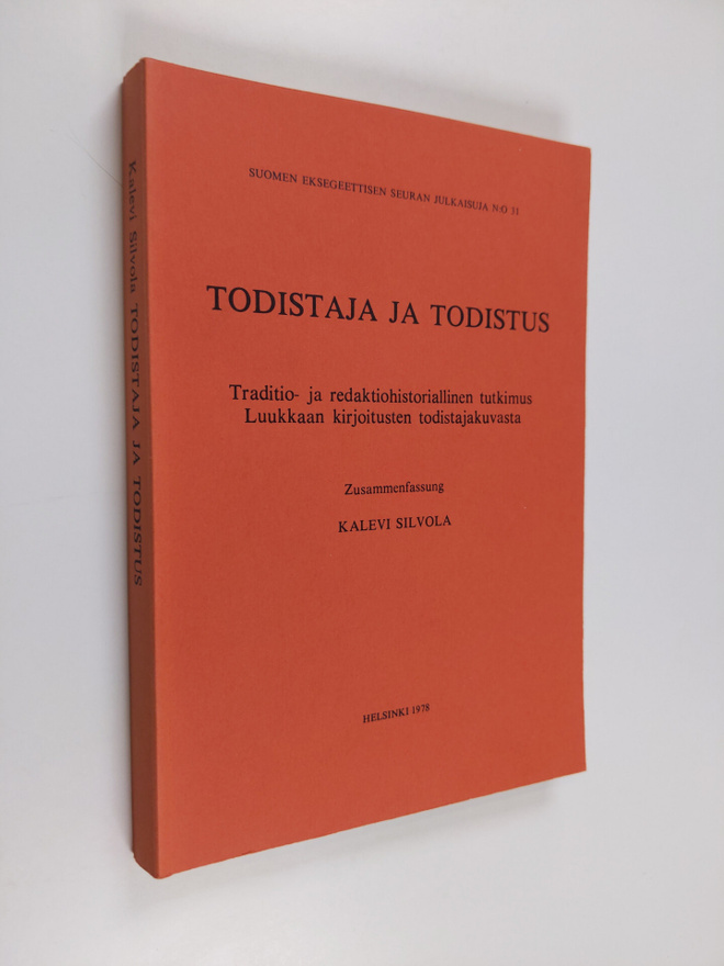 Kalevi Silvola : Todistaja ja todistus : Traditio- ja red...