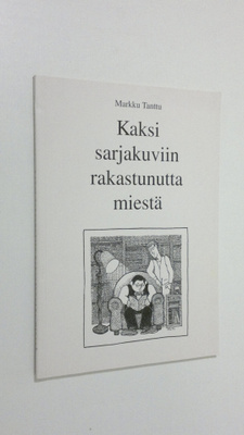 Markku Tanttu : Kaksi sarjakuviin rakastunutta miestä