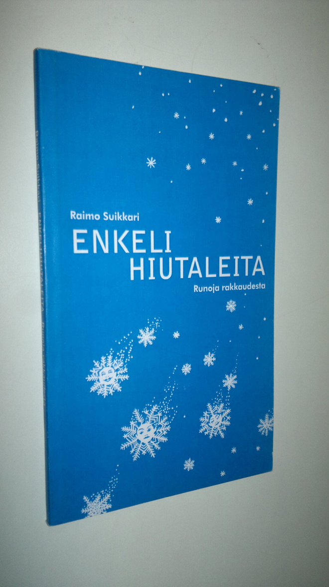 Raimo Suikkari : Enkelihiutaleet : runoja rakkaudesta (si...