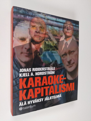 Jonas Ridderstråle : Karaokekapitalismi : älä hyväksy jäl...