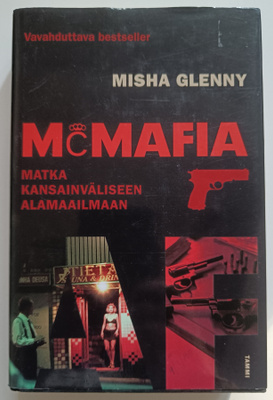Misha Glenny: McMafia - matka kansainväliseen alamaailmaan