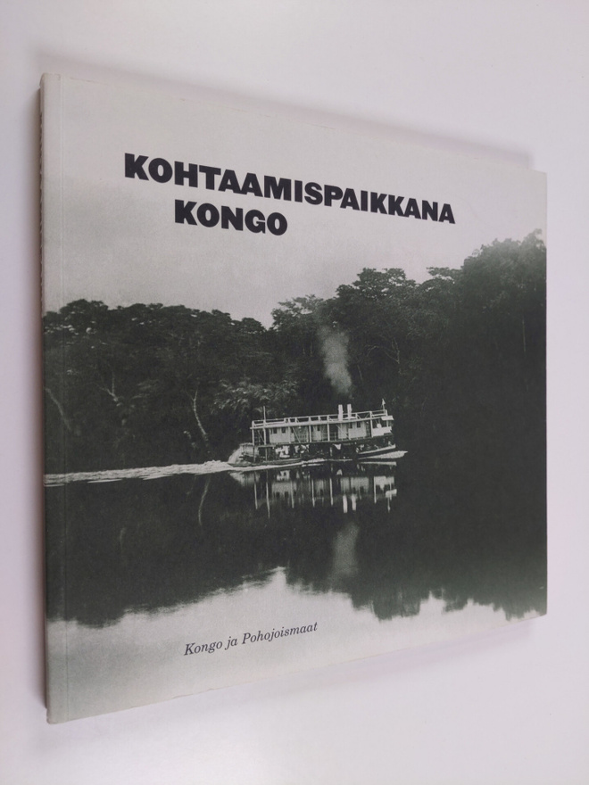 Peter Tygesen : Kohtaamispaikkana Kongo : Kongo ja Pohjoi...