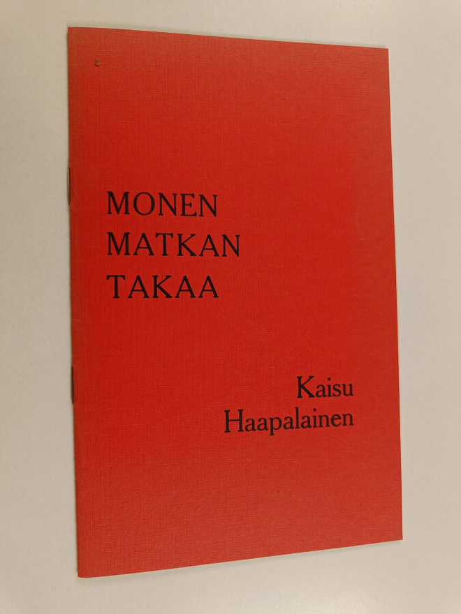 Kaisu Haapalainen : Monen matkan takaa : runoja