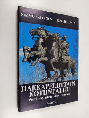 Kimmo Kaloinen : Hakkapeliittain kotiinpaluu : Pentti Pap...