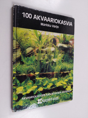 Markku Varjo : 100 akvaariokasvia