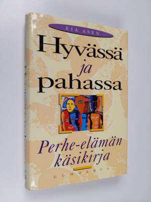 Eia Asen : Hyvässä ja pahassa : perhe-elämän käsikirja