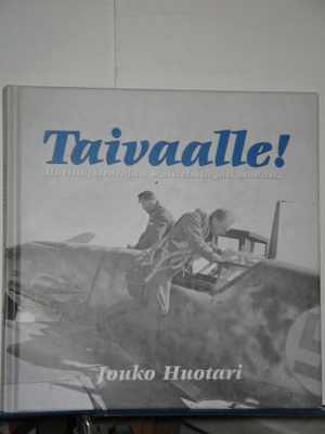 Jouko Huotari : Taivaalle!  Hävittäjälentäjän muistelmia jat