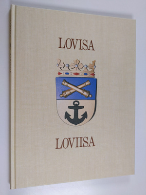 Veikko Laihanen : Lovisa = Loviisa = The Town of Loviisa