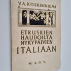V.A. Koskenniemi : Etruskien haudoilta nykypäivien italia... - pikkukuva 1