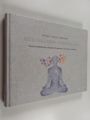 Olli Sovijärvi : Biohakkerin stressikirja : hallitse herm...