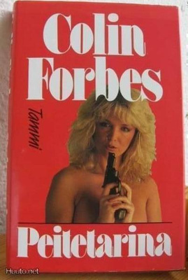 Colin Forbes: Peitetarina, Tammi-87. 345 s. Sid.