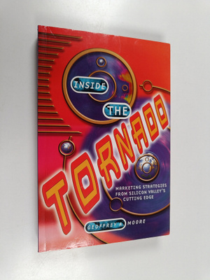 Geoffrey A. Moore : Inside the tornado : marketing strate...