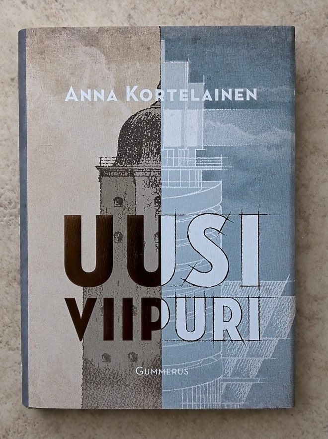 Anna Kortelainen: Uusi Viipuri (kovakantinen)