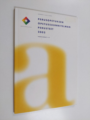 Perusopetuksen opetussuunnitelman perusteet 2002 : vuosil...