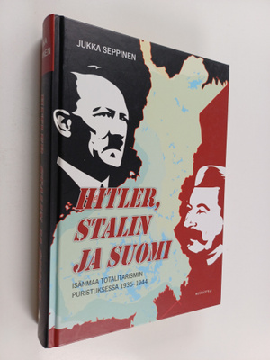 Jukka Seppinen : Hitler, Stalin ja Suomi : isänmaa totali...