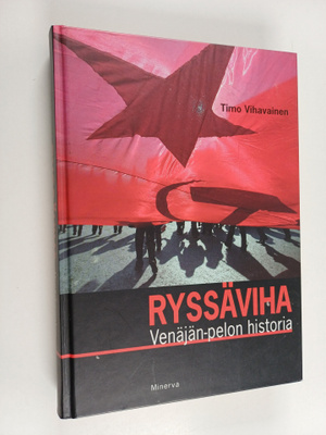 Timo Vihavainen : Ryssäviha : Venäjän-pelon historia