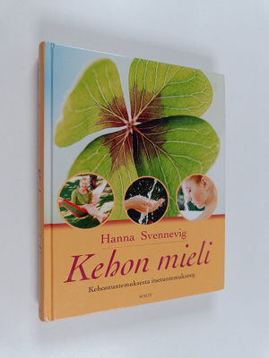 Hanna Svennevig : Kehon mieli : kehontuntemuksesta itsetu...
