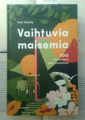 Vaihtuvia maisemia: 100 ideaa maata pitkin matkailuun (sid.)