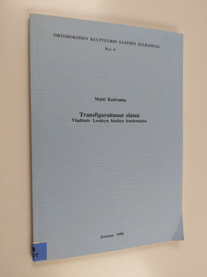 Matti Kotiranta : Transfiguroitunut elämä : Vladimir Loss...