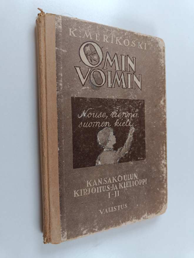 K. Merikoski : Omin voimin - kansakoulun kirjoitus- ja ki...