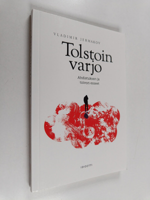 Vladimir Jermakov : Tolstoin varjo : ahdistuksen ja toivo...