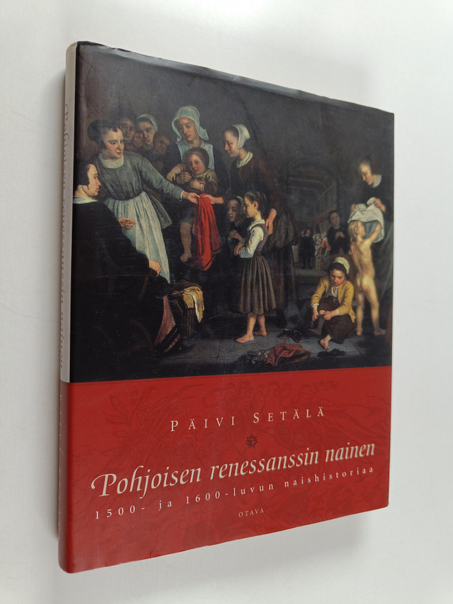Päivi Setälä : Pohjoisen renessanssin nainen : 1500- ja 1...