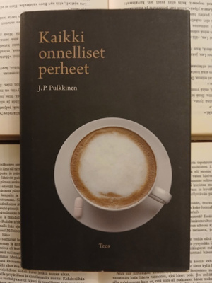 J.P. Pulkkinen - Kaikki onnelliset perheet (sid.)