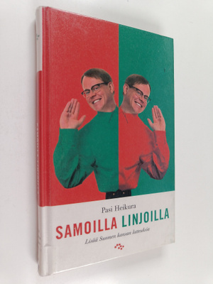 Pasi Heikura : Samoilla linjoilla : lisää Suomen kansan l...