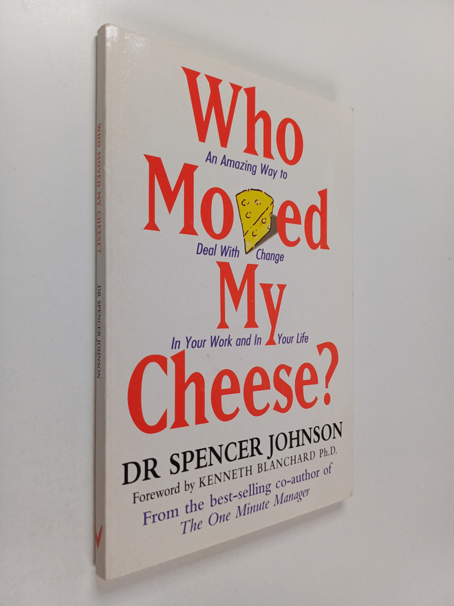 Spencer Johnson : Who Moved My Cheese? - An Amazing Way t...