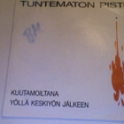 TUNTEMATON PISTO :: KUUTAMOILTANA/YÖLLÄ KESKIYÖN JÄLKEEN::7" - pikkukuva 1