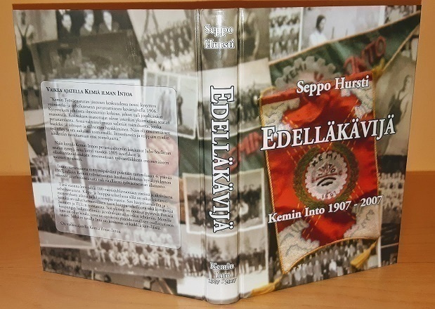 Seppo Hursti : Edelläkävijä - Kemin Into 1907-2007