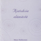 Maire Hulkkonen: Ajatuksia elämästä - pikkukuva 1