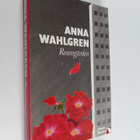 Anna Wahlgren : Rosenträdgården : roman - pikkukuva 1