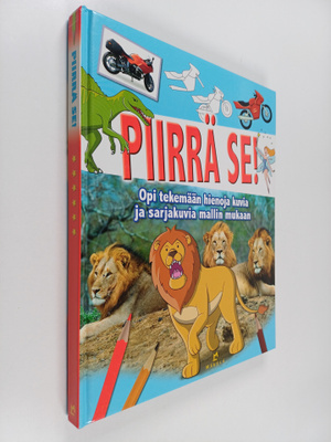 Piirrä se! : Opi tekemään hienoja kuvia ja sarjakuvia mal...