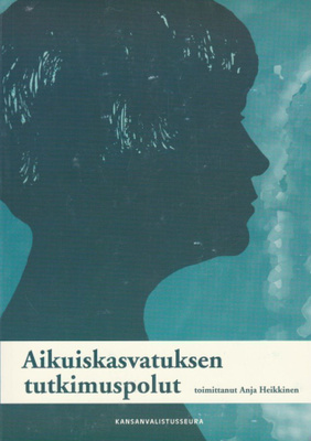 Anja Heikkinen (toim.): Aikuiskasvatuksen tutkimuspolut